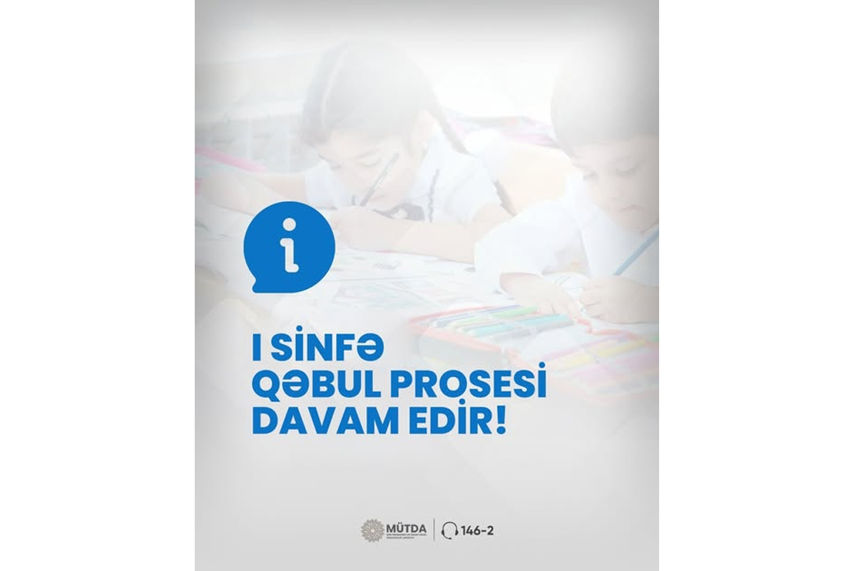 104 minə yaxın uşağın birinci sinfə qəbulu prosesi tamamlanıb