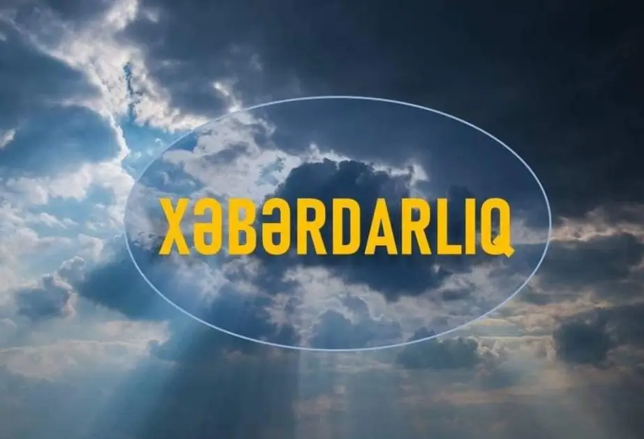 Hava ilə bağlı XƏBƏRDARLIQ