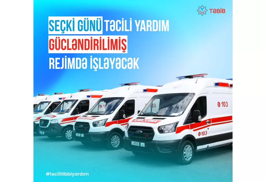 Seçki günü təcili yardım xidməti gücləndirilmiş rejimdə işləyir