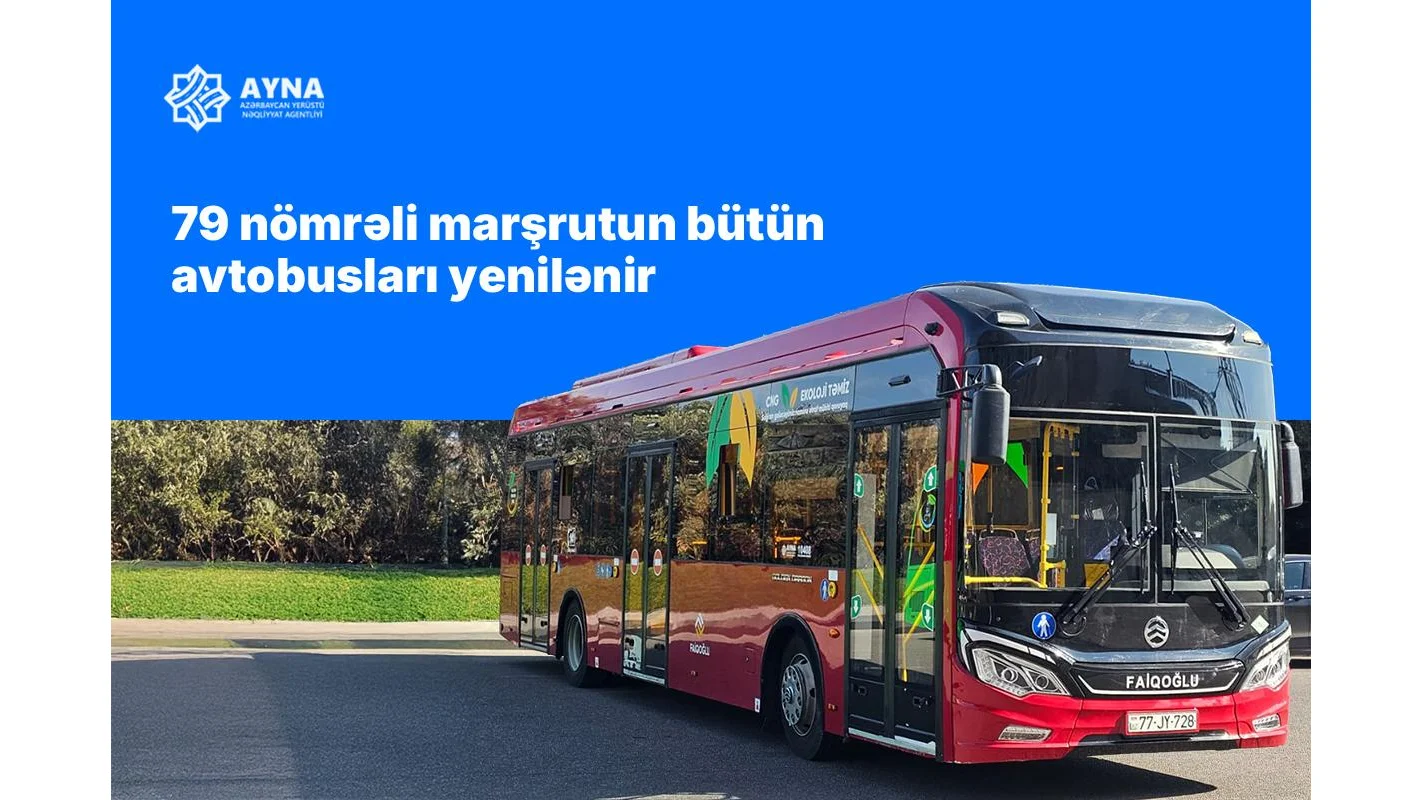 79 nömrəli marşrutun bütün avtobusları yenilənir