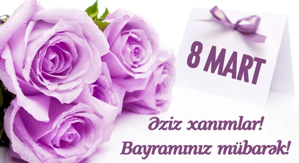 8 Mart - Beynəlxalq Qadınlar Günüdür
