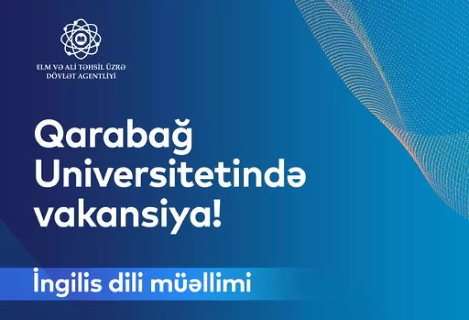 Qarabağ Universitetinə ingilis dili üzrə müəllim vakansiyası elan olunur