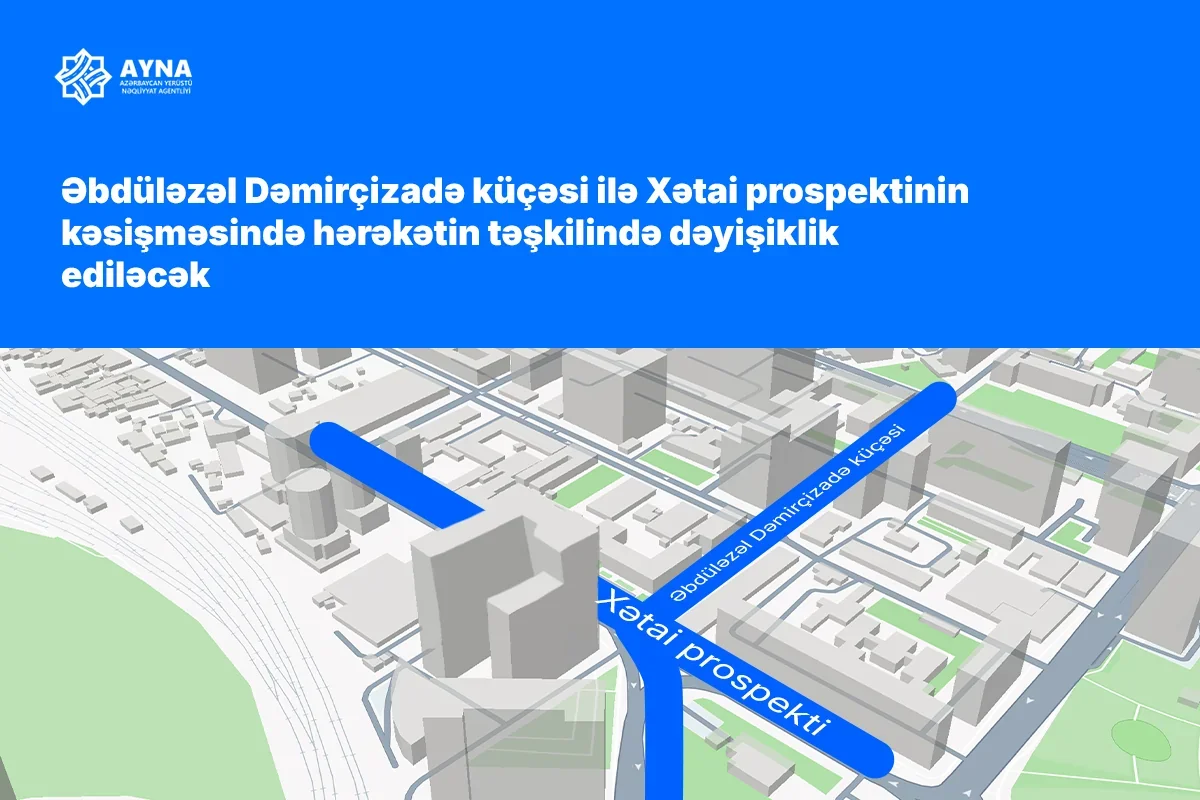 Dəmirçizadə küçəsi və Xətai prospektində hərəkət dəyişir