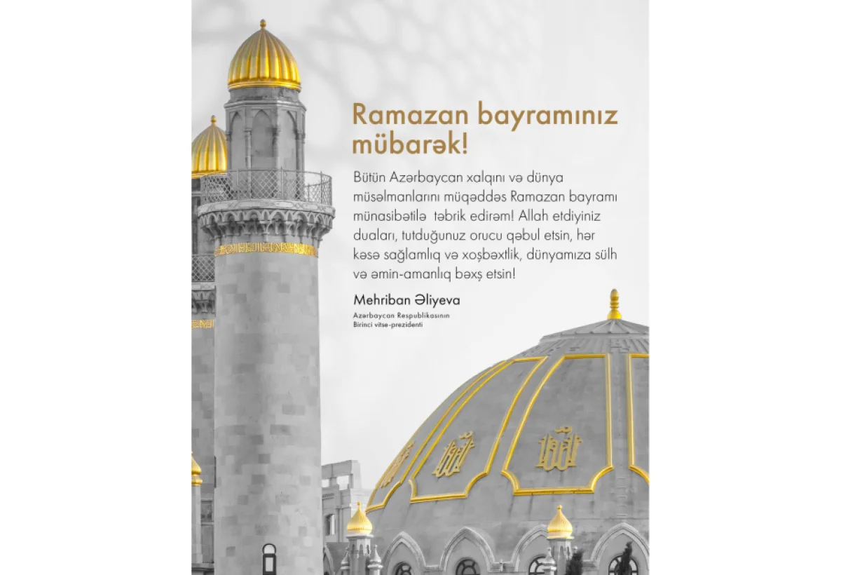 Mehriban Əliyeva xalqı Ramazan bayramı münasibətilə təbrik edib
