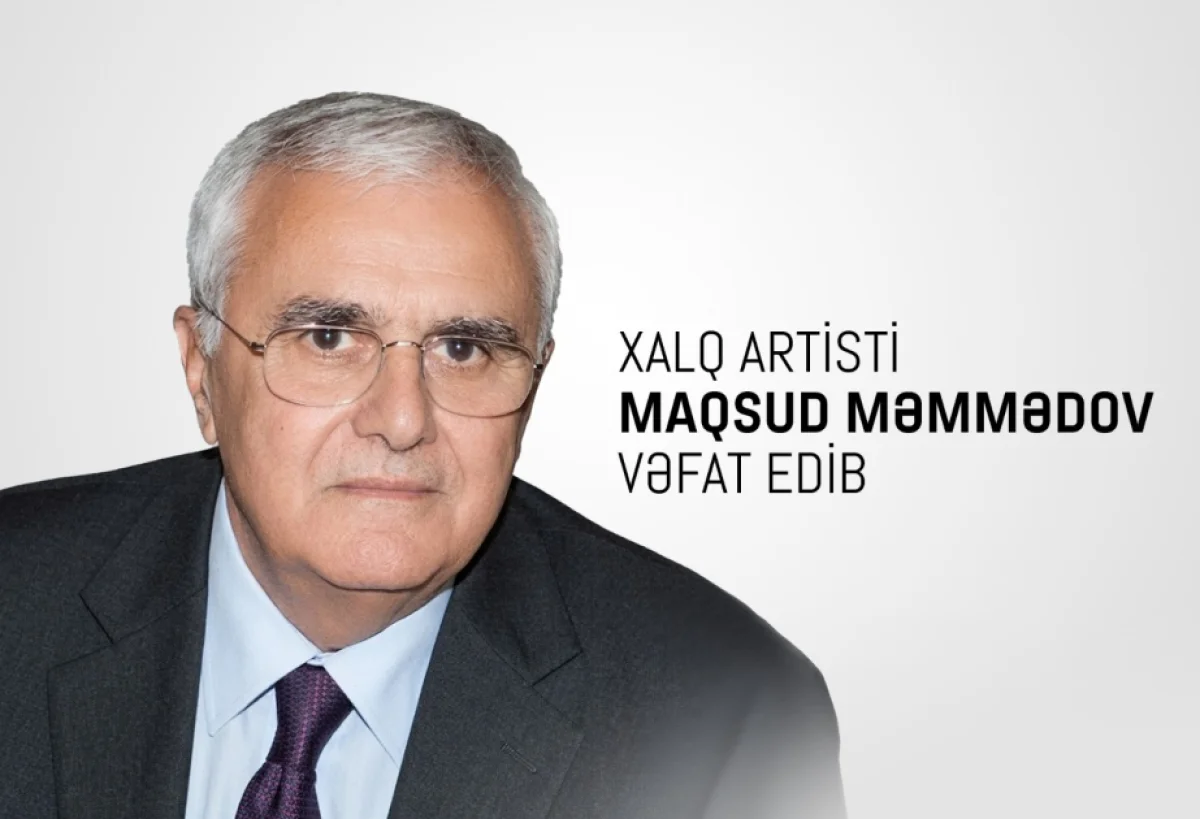 Xalq artisti Maqsud Məmmədov vəfat edib
